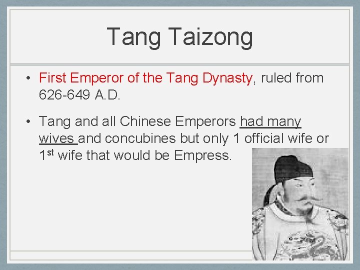 Tang Taizong • First Emperor of the Tang Dynasty, ruled from 626 -649 A.