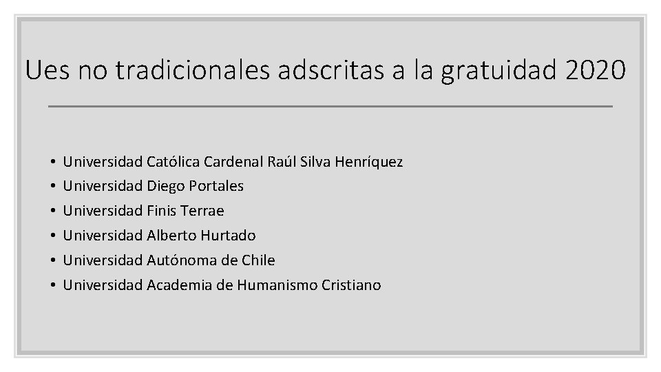 Ues no tradicionales adscritas a la gratuidad 2020 • • • Universidad Católica Cardenal