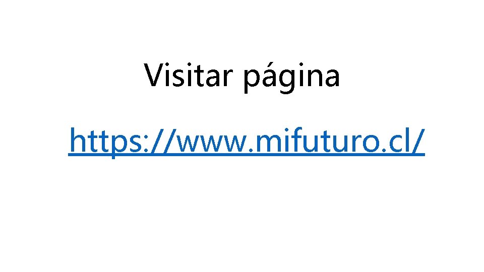 Visitar página https: //www. mifuturo. cl/ 