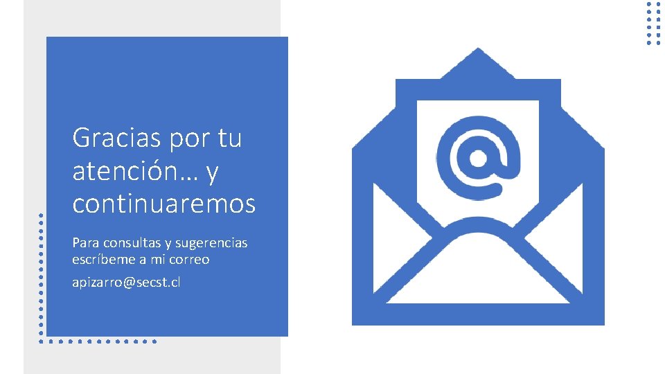 Gracias por tu atención… y continuaremos Para consultas y sugerencias escríbeme a mi correo