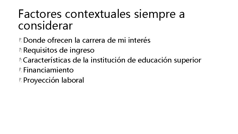 Factores contextuales siempre a considerar Donde ofrecen la carrera de mi interés Requisitos de