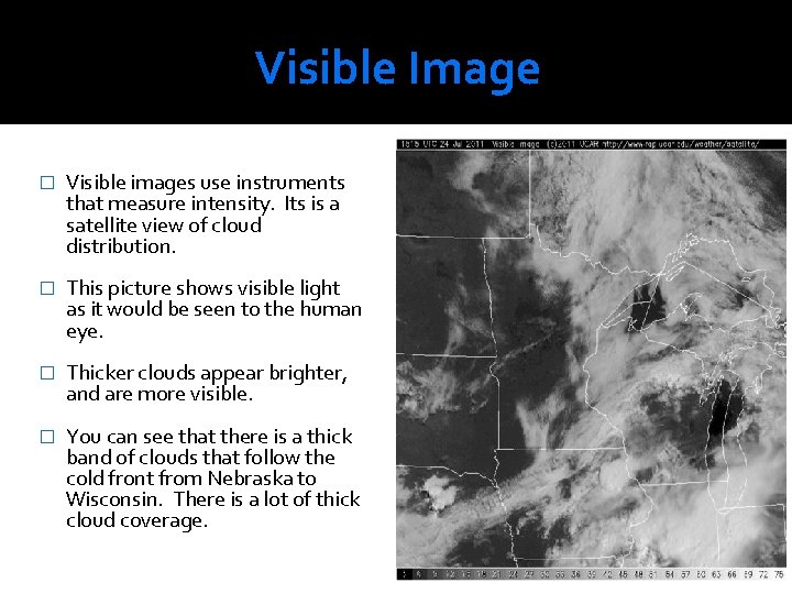 Visible Image � Visible images use instruments that measure intensity. Its is a satellite