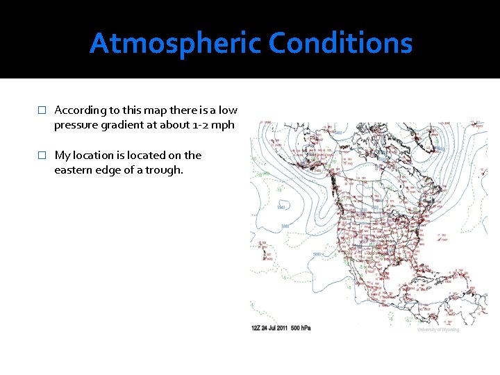 Atmospheric Conditions � According to this map there is a low pressure gradient at