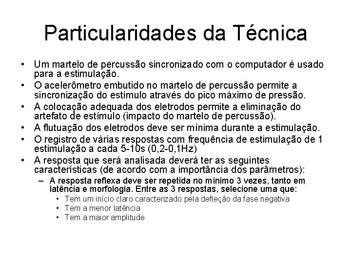 Particularidades da Técnica • Um martelo de percussão sincronizado computador é usado para a