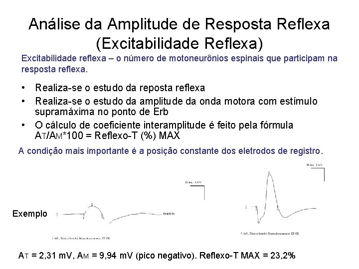 Análise da Amplitude de Resposta Reflexa (Excitabilidade Reflexa) Excitabilidade reflexa – o número de
