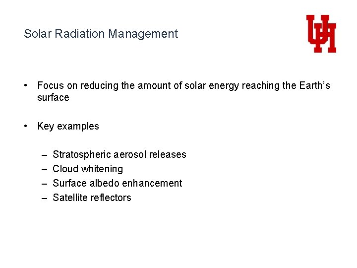 Solar Radiation Management • Focus on reducing the amount of solar energy reaching the