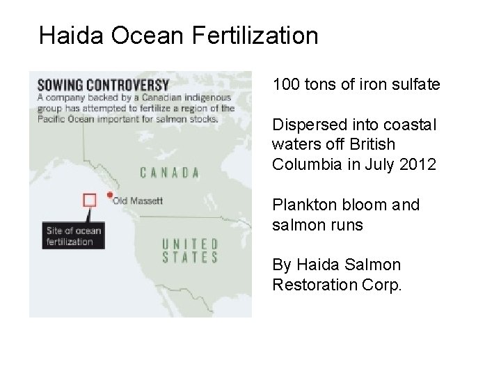 Haida Ocean Fertilization 100 tons of iron sulfate Dispersed into coastal waters off British