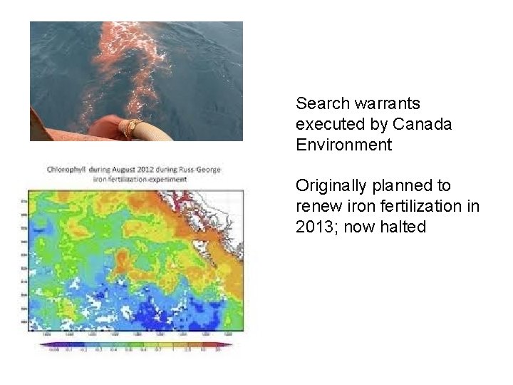 Search warrants executed by Canada Environment Originally planned to renew iron fertilization in 2013;