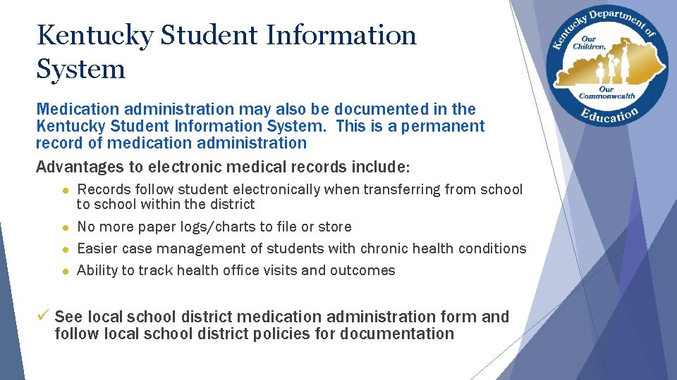 Kentucky Student Information System Medication administration may also be documented in the Kentucky Student