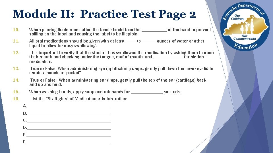 Module II: Practice Test Page 2 10. When pouring liquid medication the label should