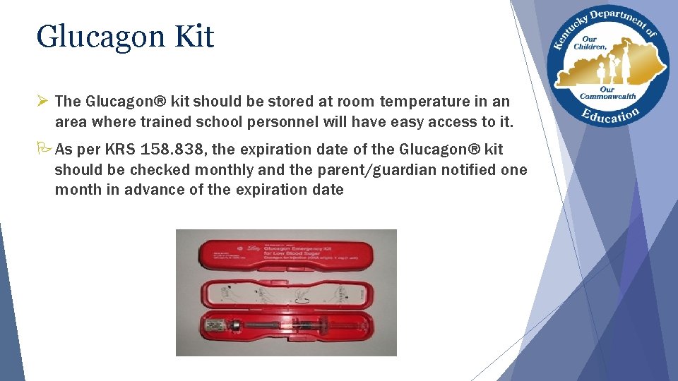 Glucagon Kit Ø The Glucagon® kit should be stored at room temperature in an