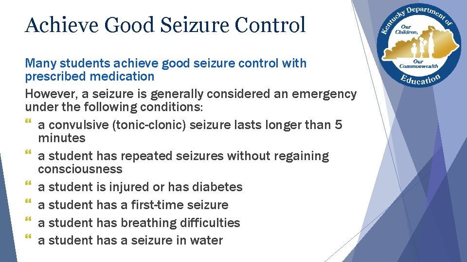 Achieve Good Seizure Control Many students achieve good seizure control with prescribed medication However,