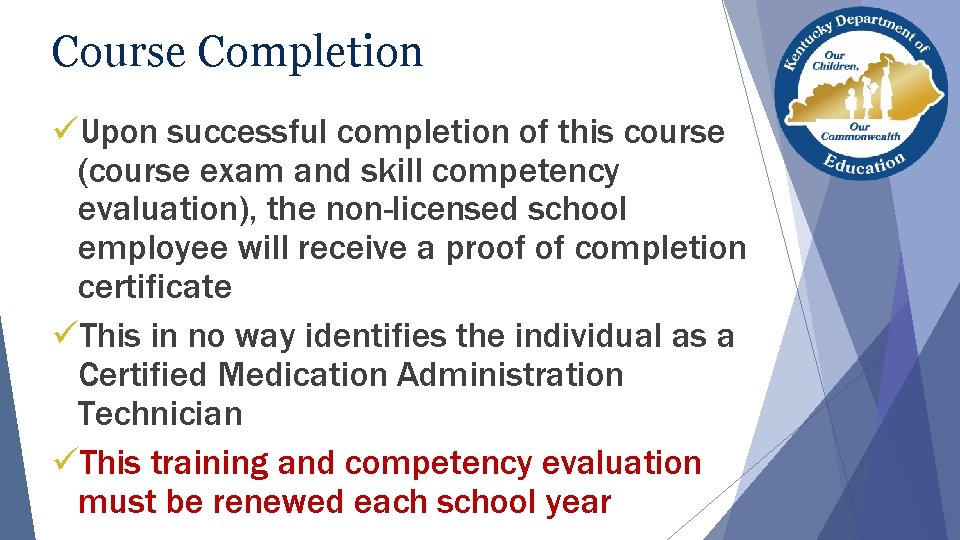 Course Completion üUpon successful completion of this course (course exam and skill competency evaluation),