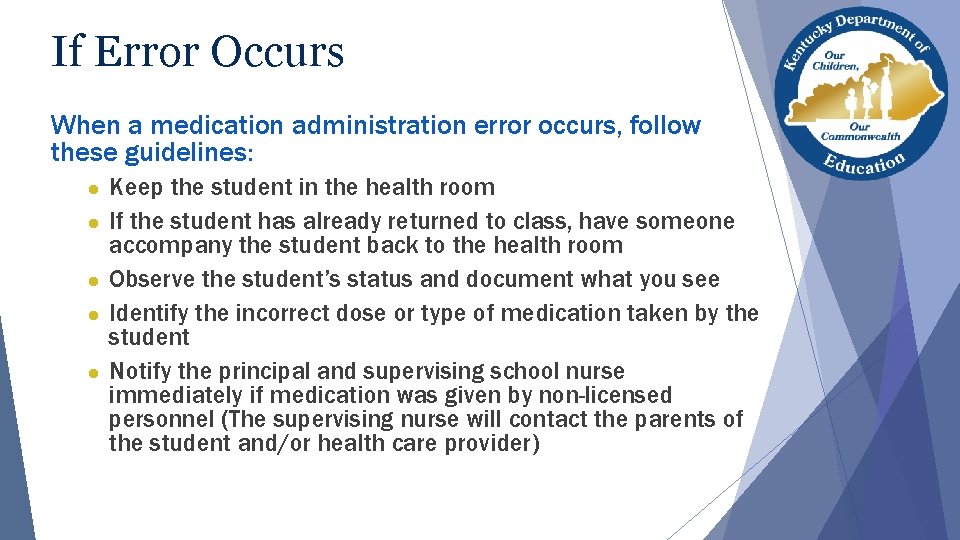 If Error Occurs When a medication administration error occurs, follow these guidelines: ● ●