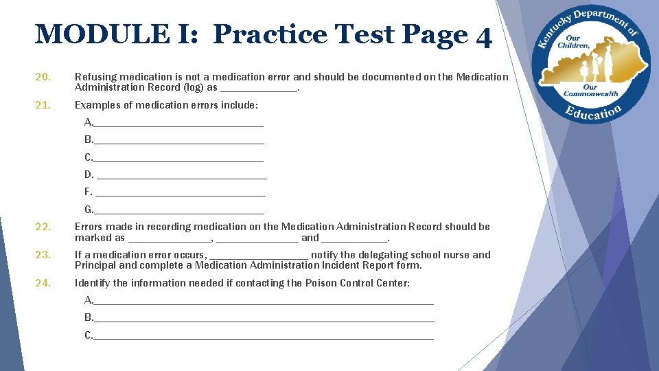 MODULE I: Practice Test Page 4 20. Refusing medication is not a medication error