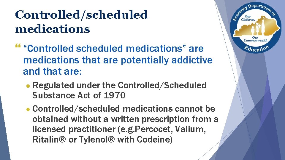 Controlled/scheduled medications } “Controlled scheduled medications” are medications that are potentially addictive and that