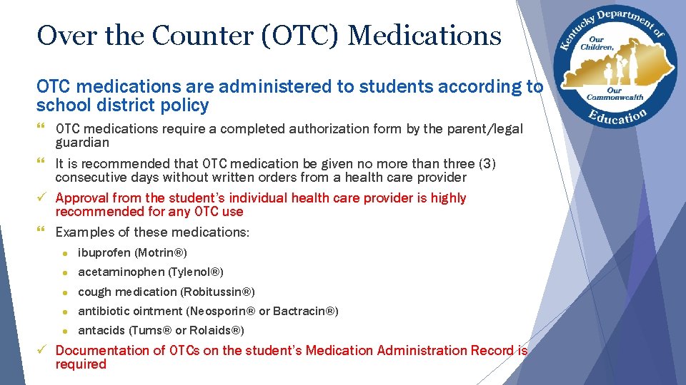 Over the Counter (OTC) Medications OTC medications are administered to students according to school