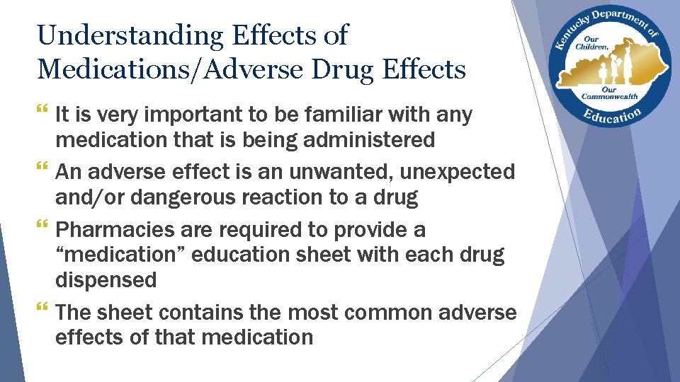 Understanding Effects of Medications/Adverse Drug Effects } It is very important to be familiar