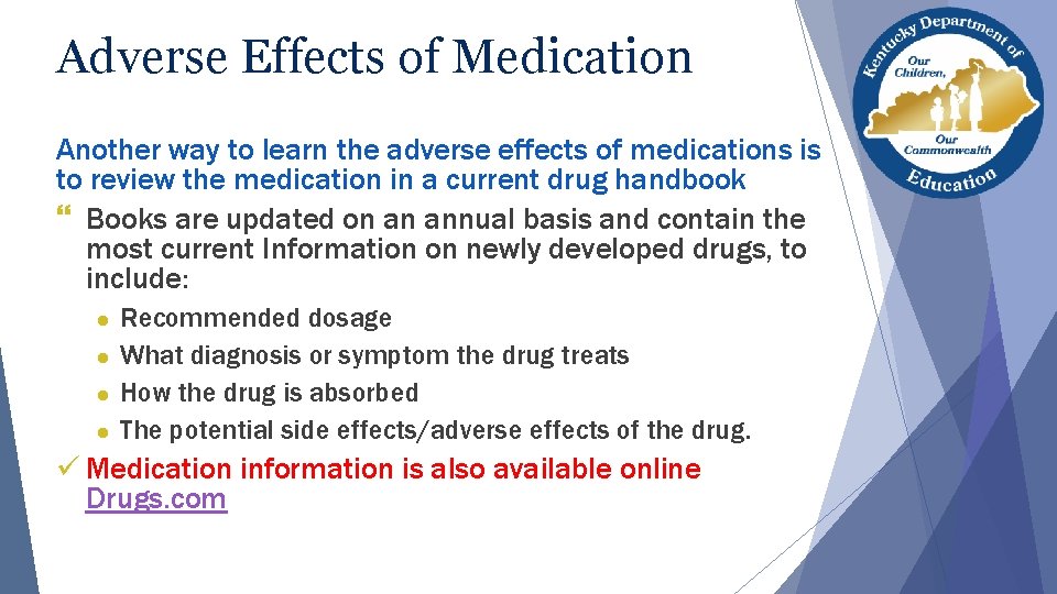 Adverse Effects of Medication Another way to learn the adverse effects of medications is