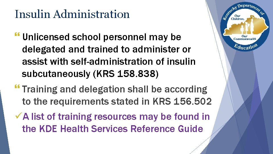 Insulin Administration } Unlicensed school personnel may be delegated and trained to administer or