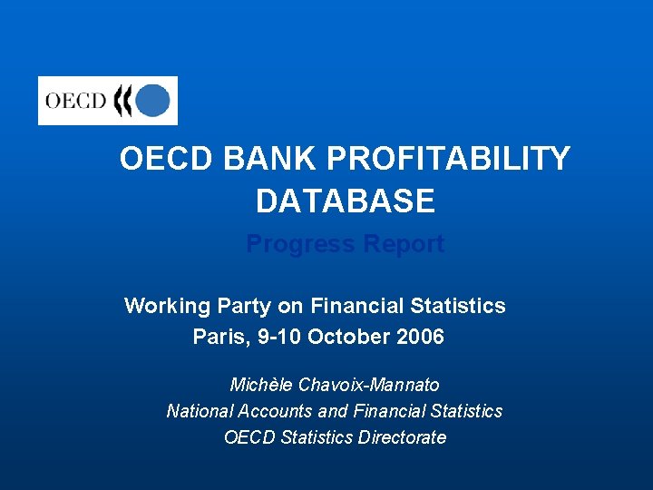 OECD BANK PROFITABILITY DATABASE Progress Report Working Party on Financial Statistics Paris, 9 -10