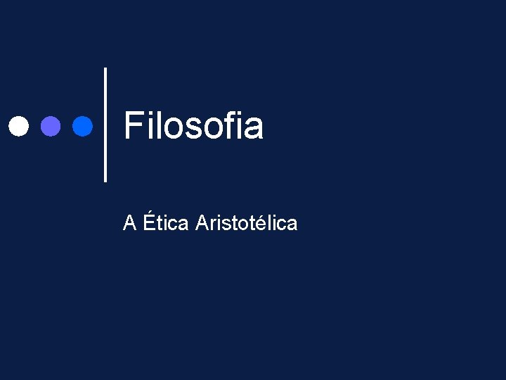 Filosofia A Ética Aristotélica 