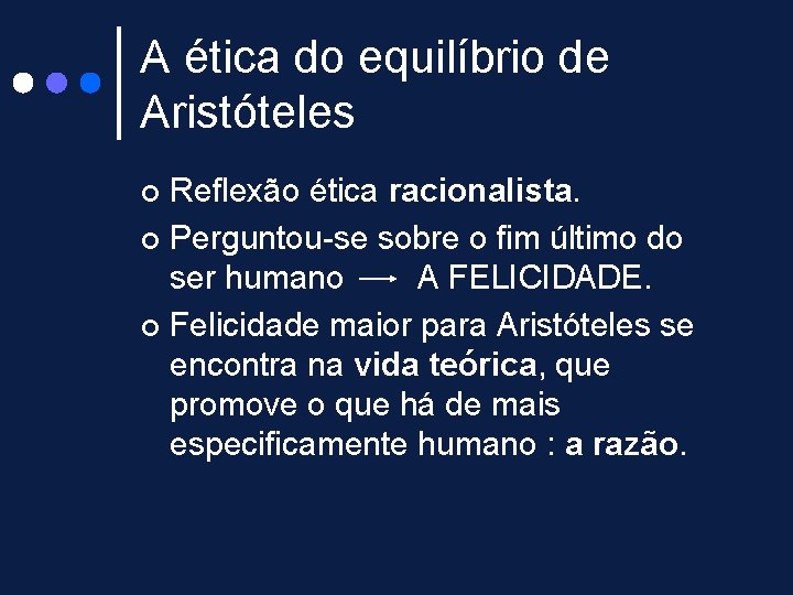 A ética do equilíbrio de Aristóteles Reflexão ética racionalista. ¢ Perguntou-se sobre o fim