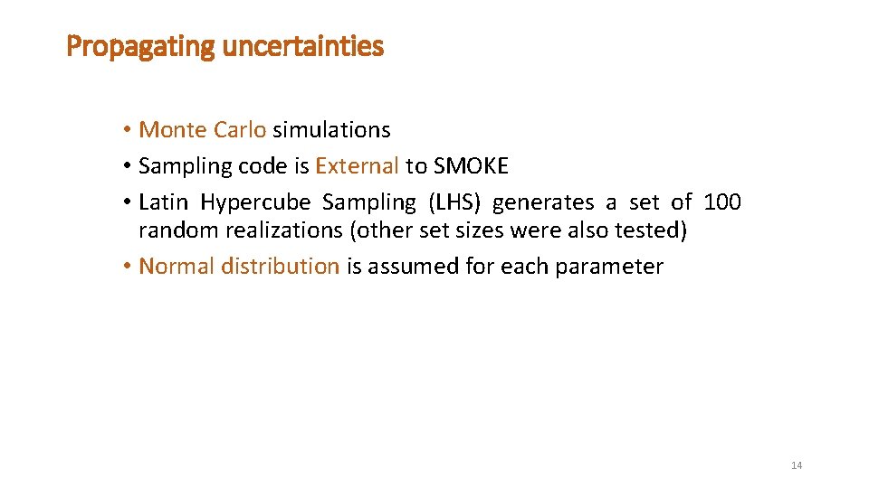 Propagating uncertainties • Monte Carlo simulations • Sampling code is External to SMOKE •