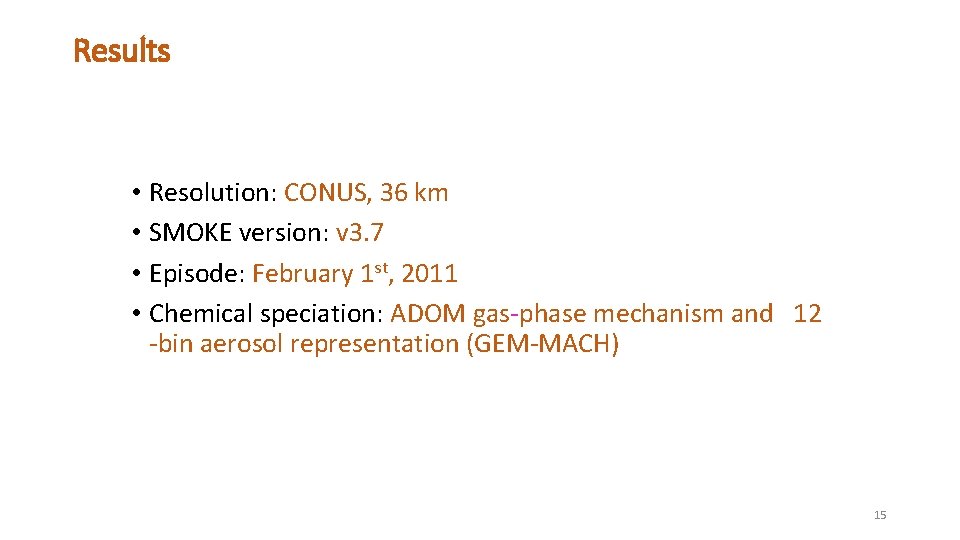 Results • Resolution: CONUS, 36 km • SMOKE version: v 3. 7 • Episode: