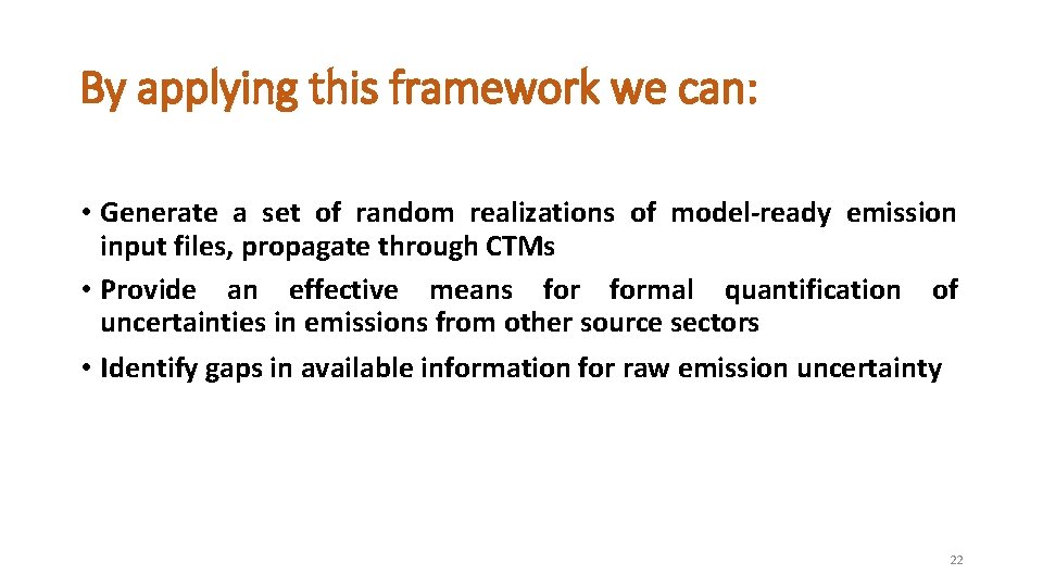 By applying this framework we can: • Generate a set of random realizations of