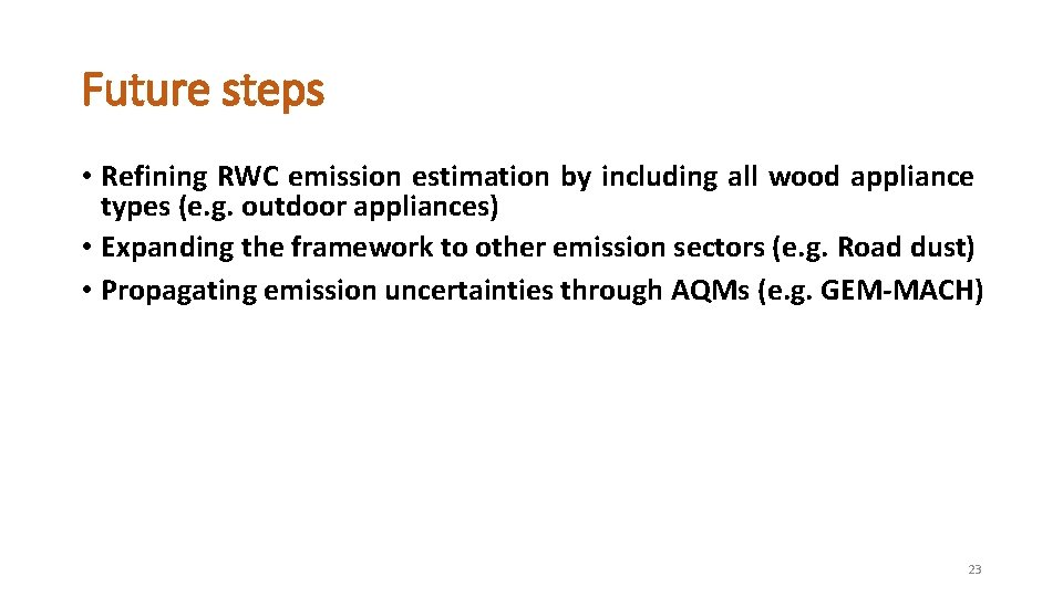 Future steps • Refining RWC emission estimation by including all wood appliance types (e.