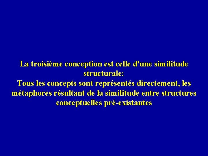 La troisième conception est celle d'une similitude structurale: Tous les concepts sont représentés directement,