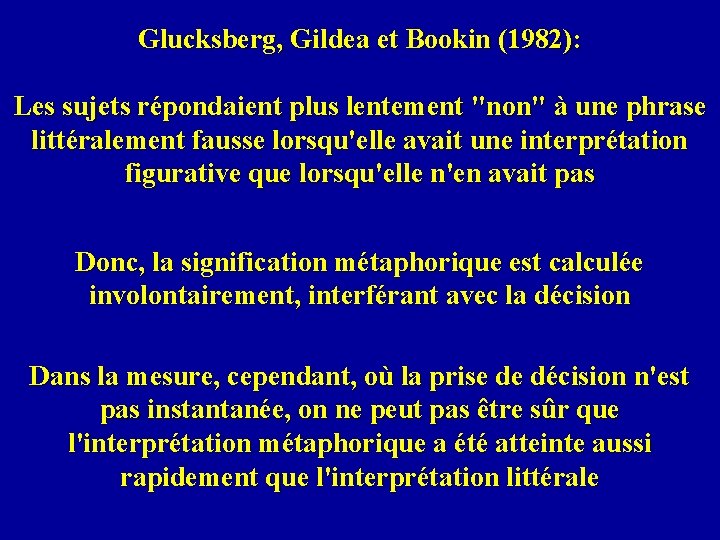 Glucksberg, Gildea et Bookin (1982): Les sujets répondaient plus lentement "non" à une phrase