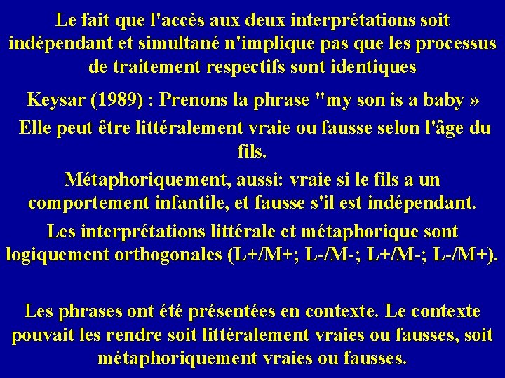 Le fait que l'accès aux deux interprétations soit indépendant et simultané n'implique pas que