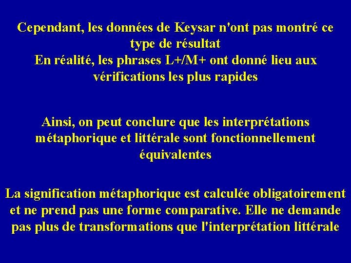 Cependant, les données de Keysar n'ont pas montré ce type de résultat En réalité,