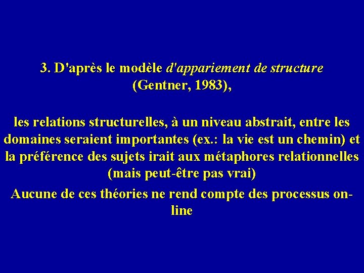 3. D'après le modèle d'appariement de structure (Gentner, 1983), les relations structurelles, à un