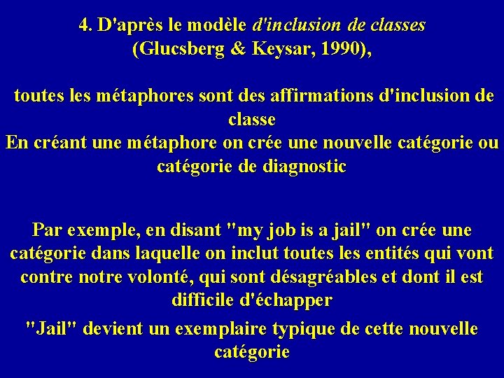 4. D'après le modèle d'inclusion de classes (Glucsberg & Keysar, 1990), toutes les métaphores