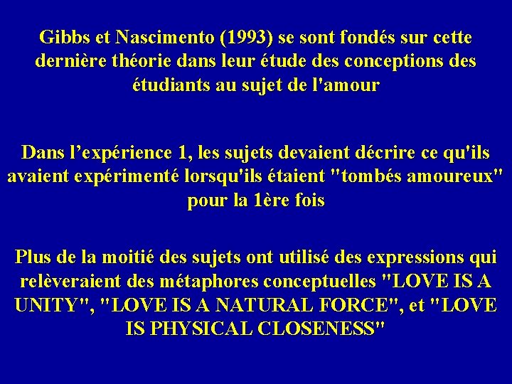 Gibbs et Nascimento (1993) se sont fondés sur cette dernière théorie dans leur étude