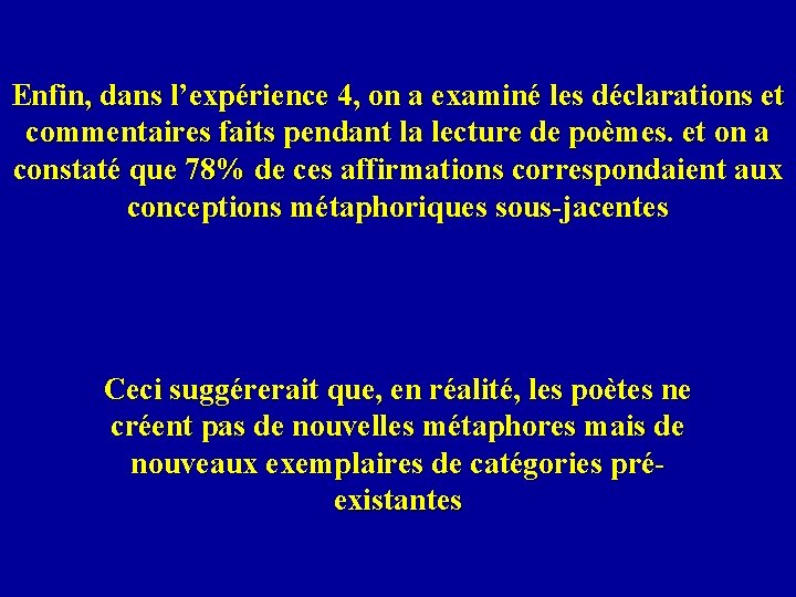 Enfin, dans l’expérience 4, on a examiné les déclarations et commentaires faits pendant la