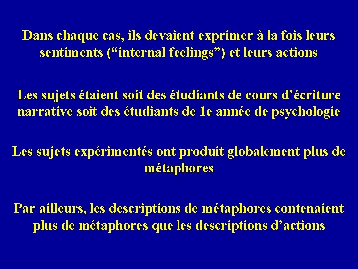 Dans chaque cas, ils devaient exprimer à la fois leurs sentiments (“internal feelings”) et