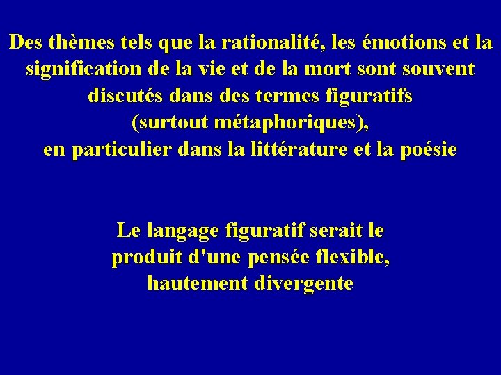 Des thèmes tels que la rationalité, les émotions et la signification de la vie