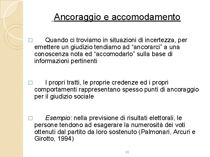 Ancoraggio e accomodamento � Quando ci troviamo in situazioni di incertezza, per emettere un