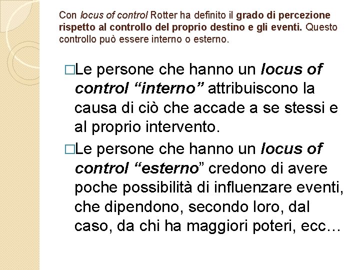 Con locus of control Rotter ha definito il grado di percezione rispetto al controllo