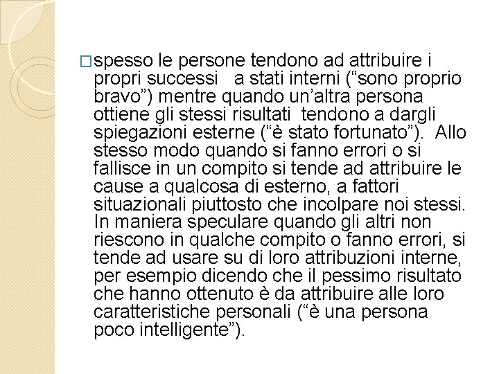 �spesso le persone tendono ad attribuire i propri successi a stati interni (“sono proprio