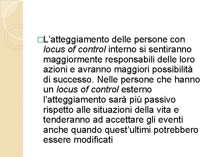 �L’atteggiamento delle persone con locus of control interno si sentiranno maggiormente responsabili delle loro