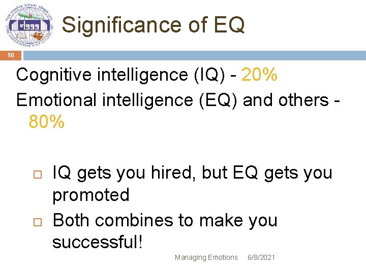 Significance of EQ 10 Cognitive intelligence (IQ) - 20% Emotional intelligence (EQ) and others