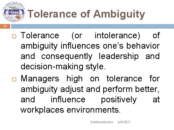 Tolerance of Ambiguity 23 Tolerance (or intolerance) of ambiguity influences one’s behavior and consequently