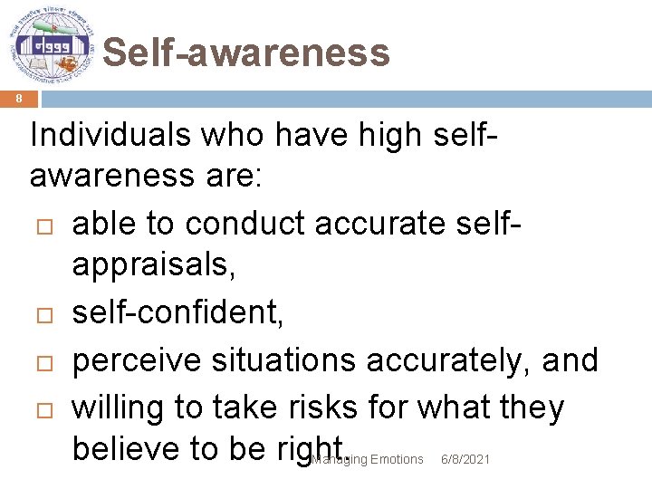 Self-awareness 8 Individuals who have high selfawareness are: able to conduct accurate selfappraisals, self-confident,