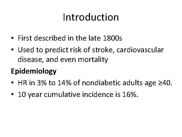 Introduction • First described in the late 1800 s • Used to predict risk