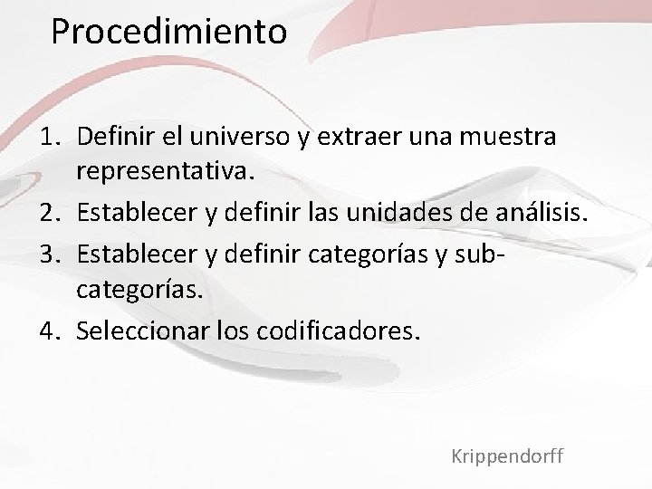 Procedimiento 1. Definir el universo y extraer una muestra representativa. 2. Establecer y definir